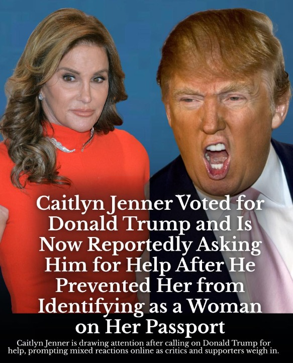 Caitlyn Jenner reportedly seeks help from Donald Trump after backing him, following issues with being recognized as a woman on her passport.