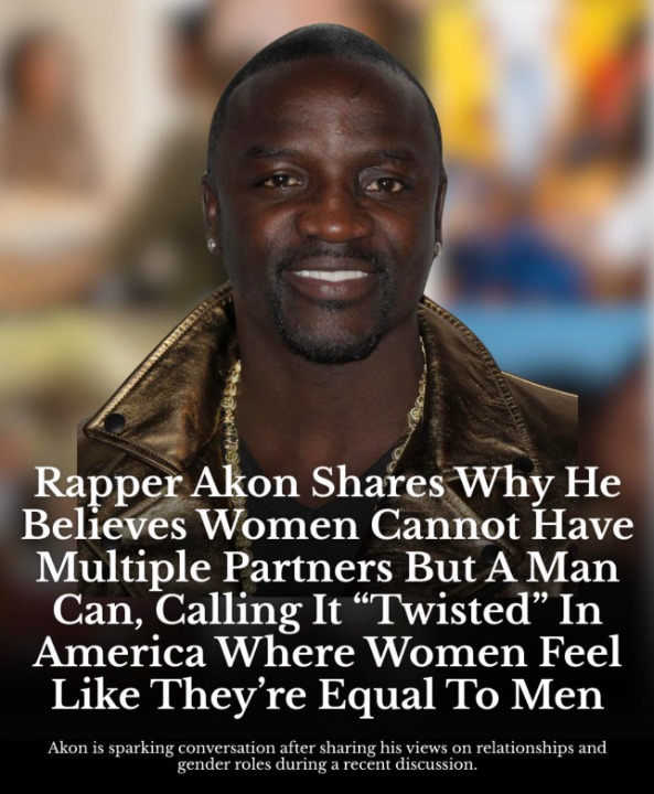 Akon sparks debate after saying women shouldn’t have multiple partners while men can, calling it “twisted” that women feel equal to men in America.