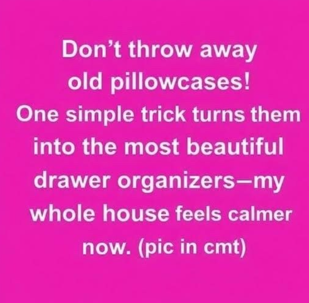 Forgotten Pillowcase Hack Helps Organize Drawers and Reduce Waste